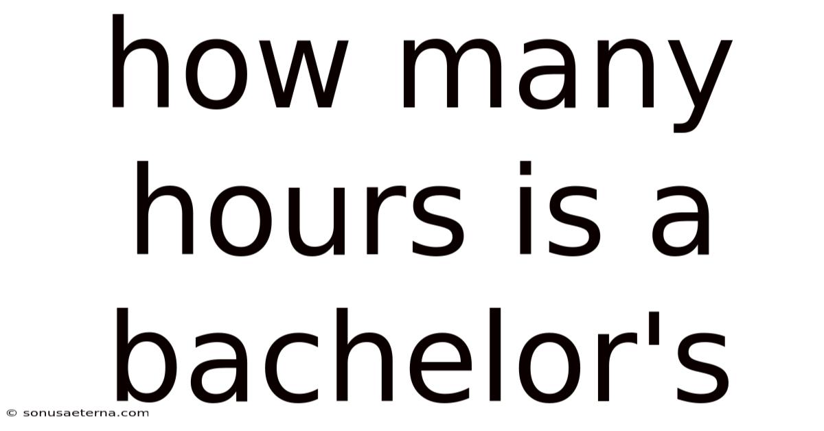 How Many Hours Is A Bachelor's