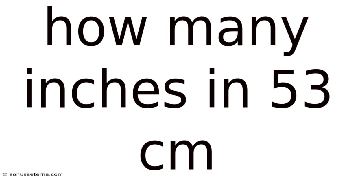 How Many Inches In 53 Cm
