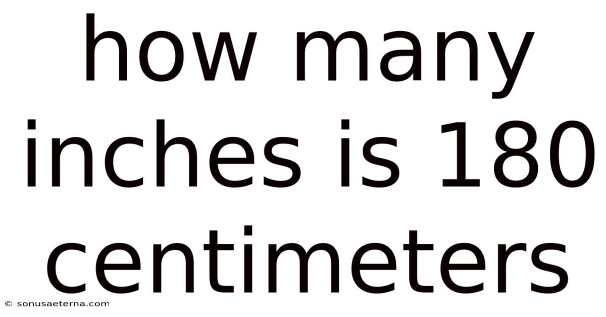 How Many Inches Is 180 Centimeters