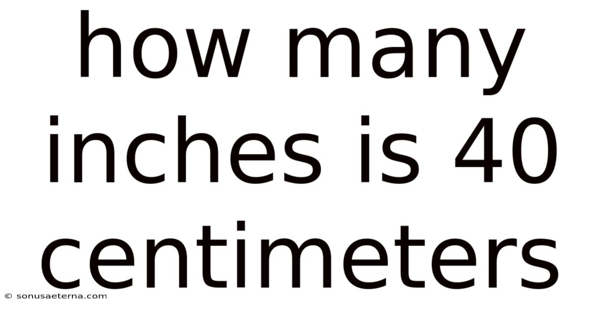 How Many Inches Is 40 Centimeters