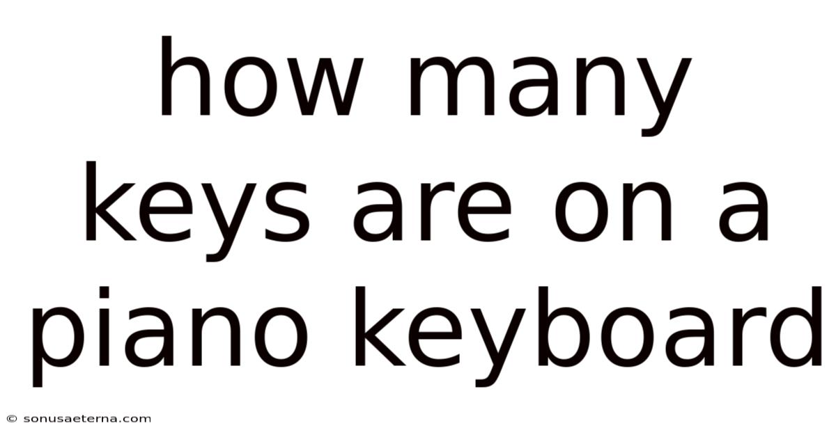 How Many Keys Are On A Piano Keyboard