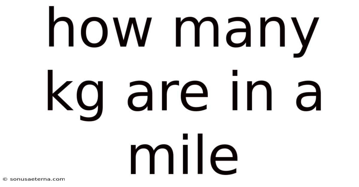 How Many Kg Are In A Mile