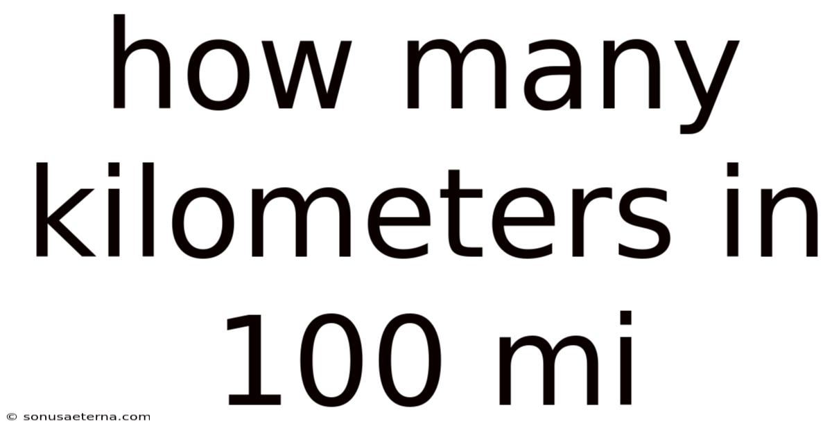 How Many Kilometers In 100 Mi