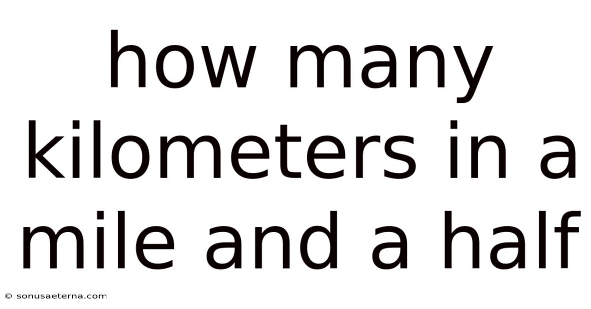 How Many Kilometers In A Mile And A Half