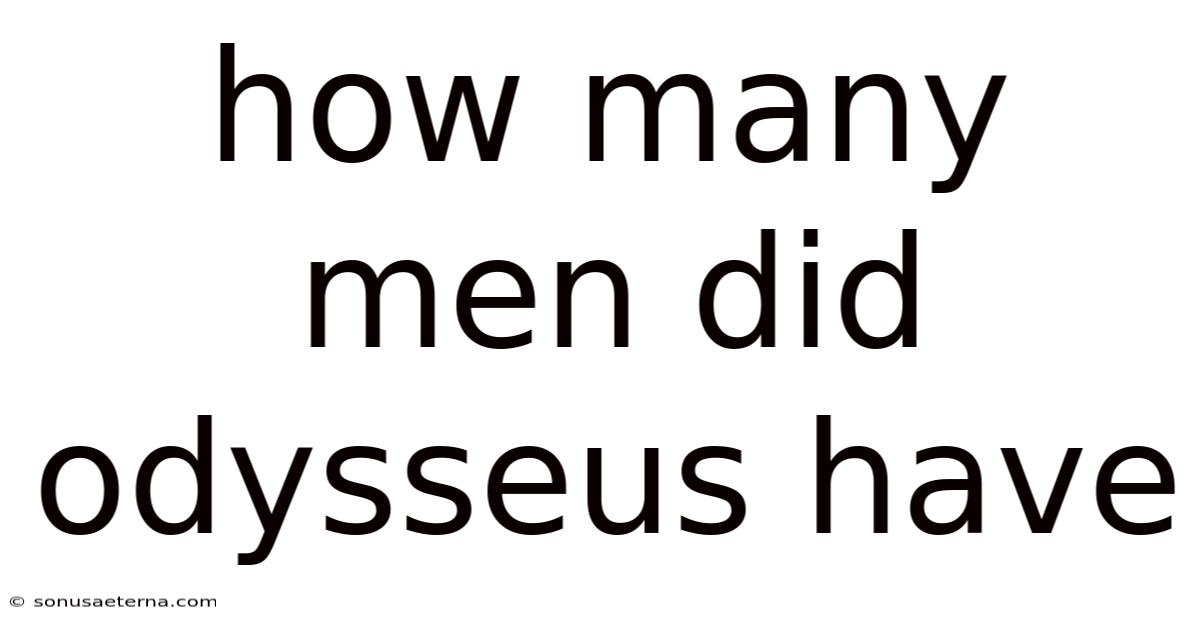 How Many Men Did Odysseus Have