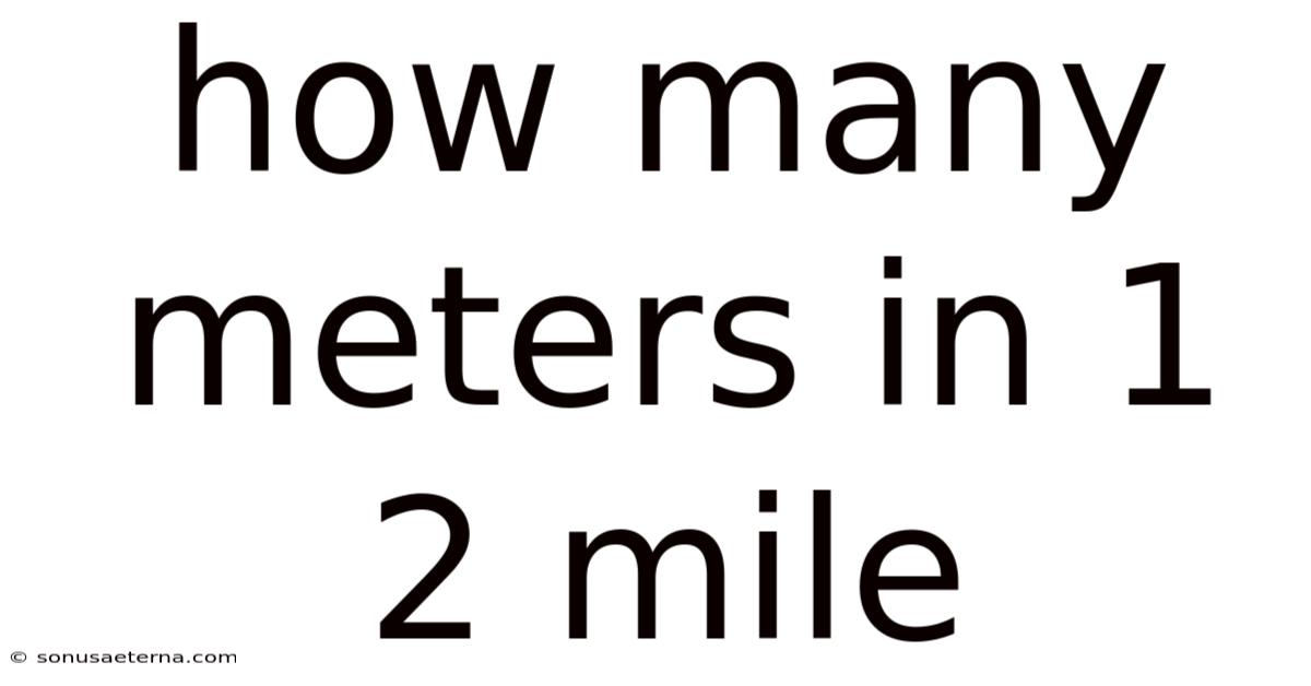 How Many Meters In 1 2 Mile