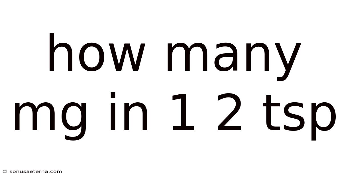 How Many Mg In 1 2 Tsp