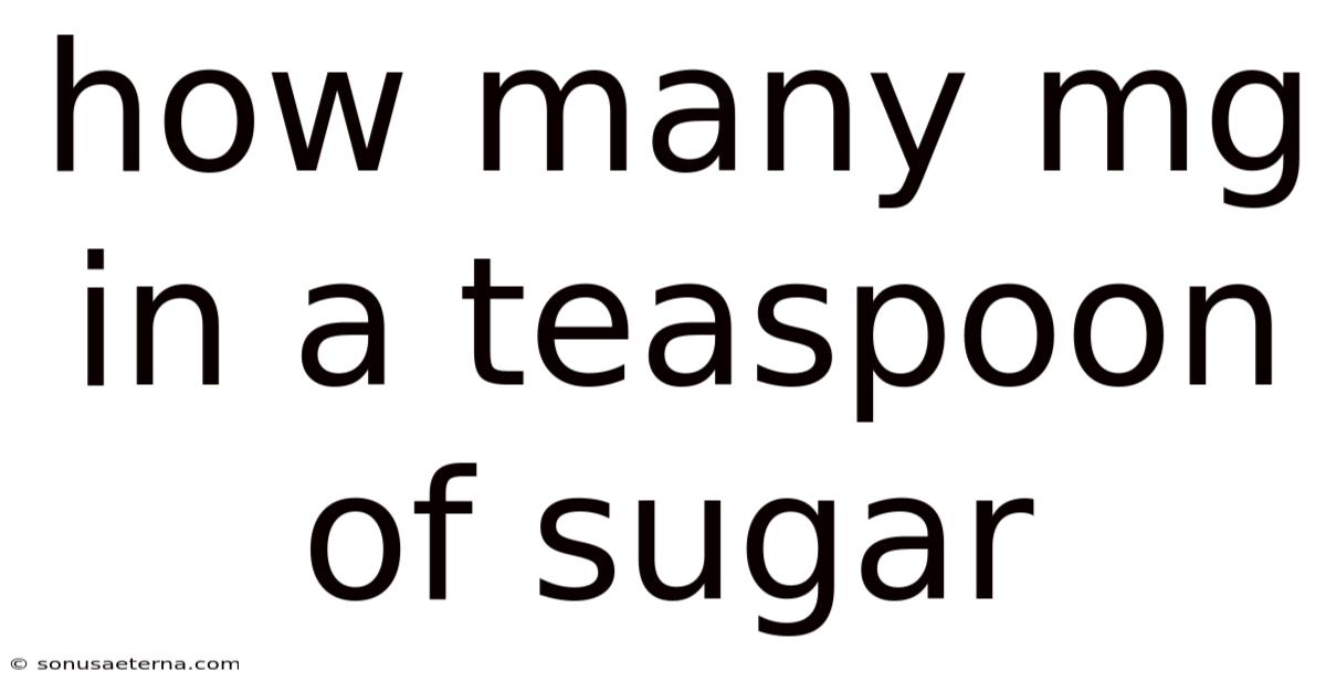 How Many Mg In A Teaspoon Of Sugar