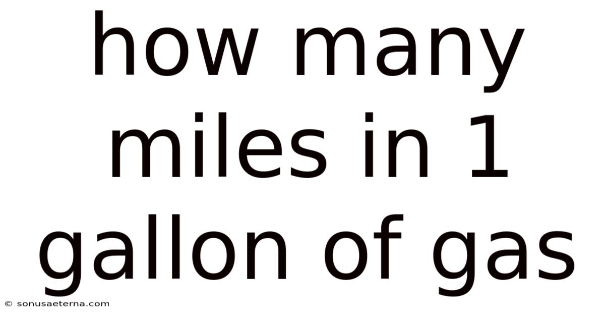 How Many Miles In 1 Gallon Of Gas