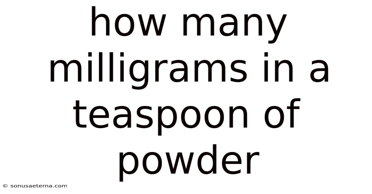 How Many Milligrams In A Teaspoon Of Powder