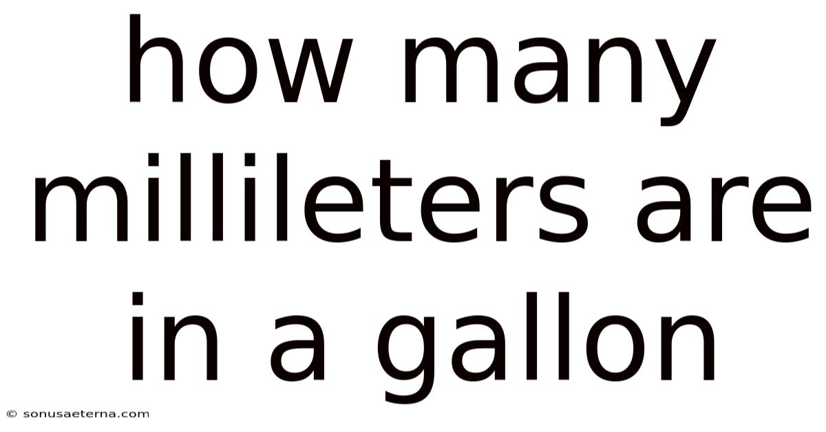 How Many Millileters Are In A Gallon