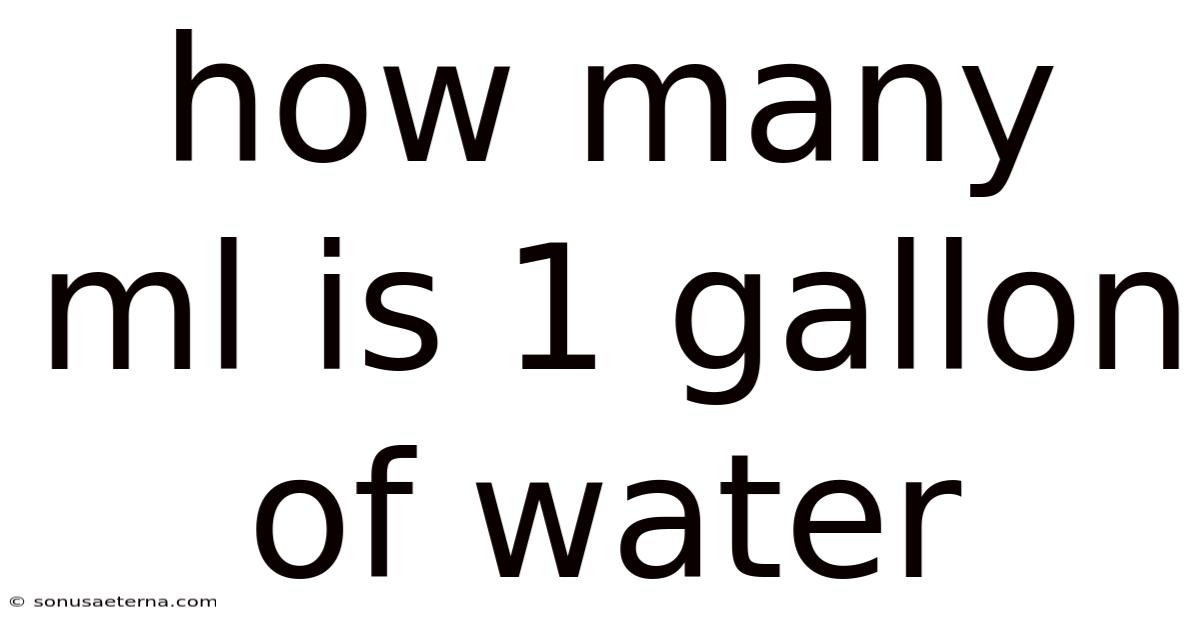 How Many Ml Is 1 Gallon Of Water
