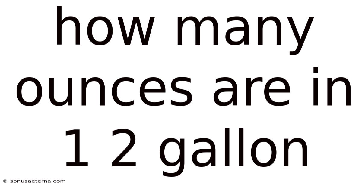 How Many Ounces Are In 1 2 Gallon