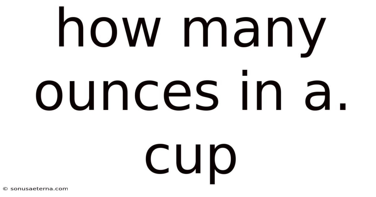 How Many Ounces In A. Cup