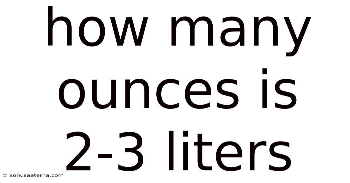 How Many Ounces Is 2-3 Liters
