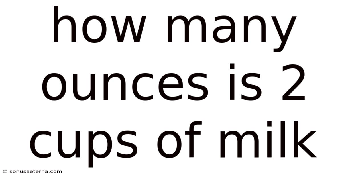How Many Ounces Is 2 Cups Of Milk