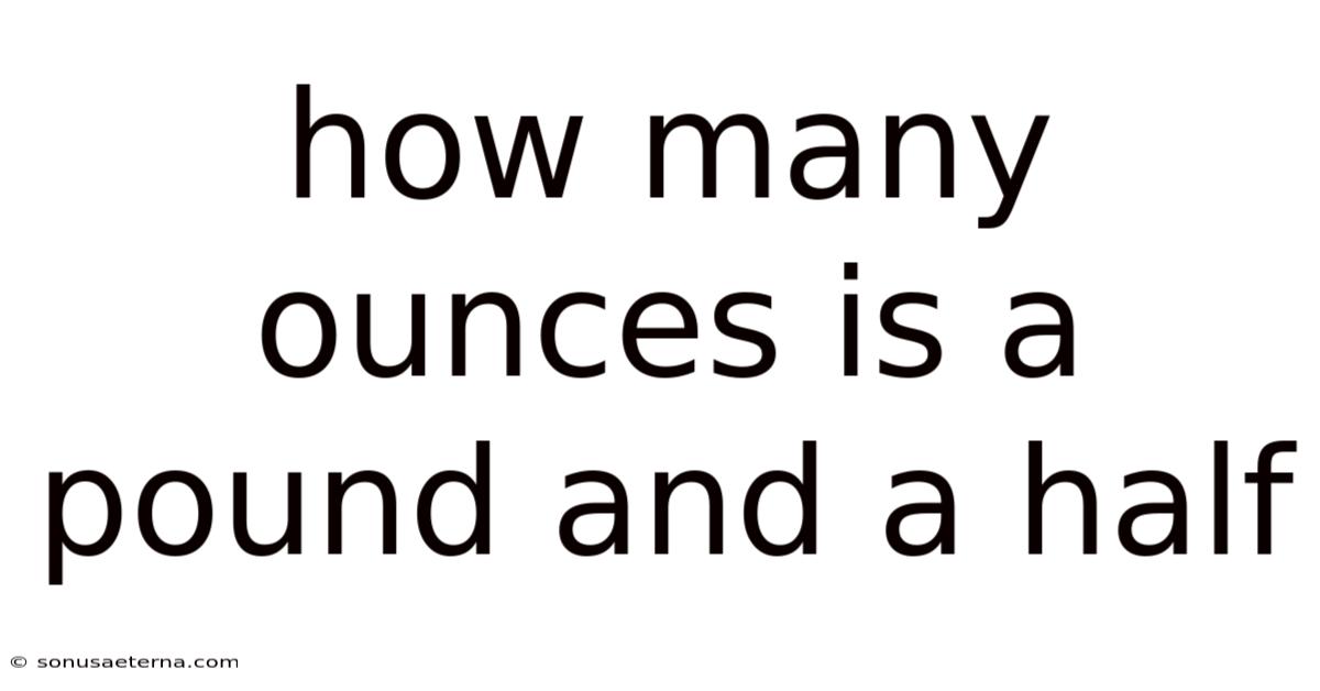 How Many Ounces Is A Pound And A Half