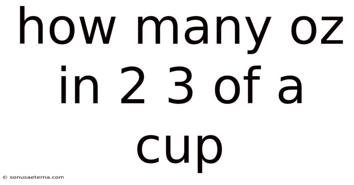 How Many Oz In 2 3 Of A Cup