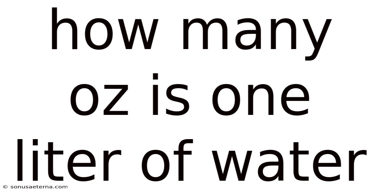 How Many Oz Is One Liter Of Water