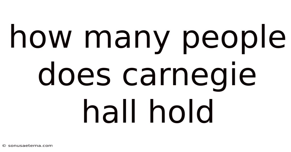 How Many People Does Carnegie Hall Hold