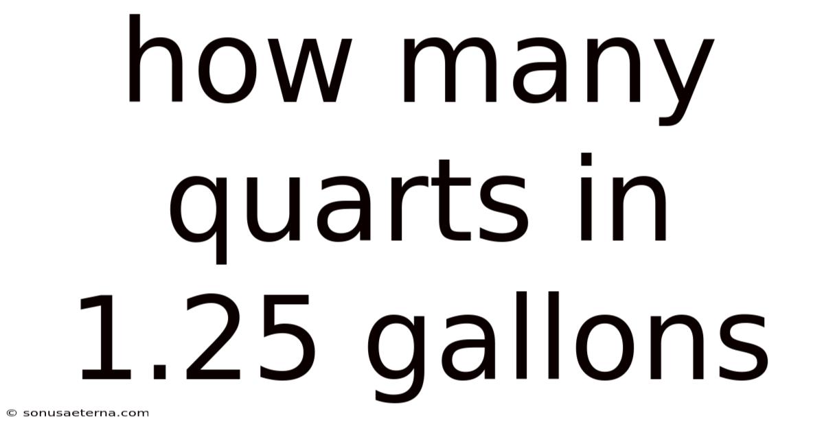 How Many Quarts In 1.25 Gallons