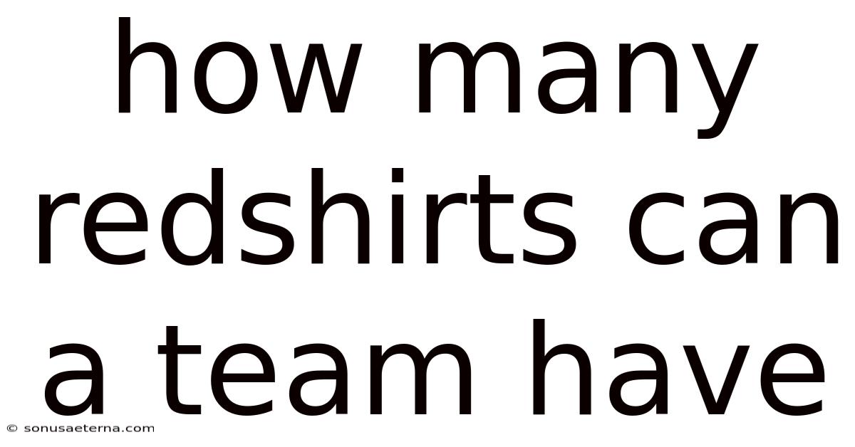 How Many Redshirts Can A Team Have