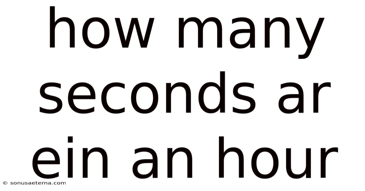 How Many Seconds Ar Ein An Hour