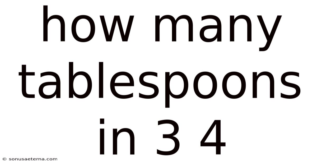 How Many Tablespoons In 3 4