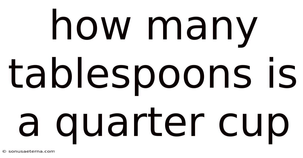 How Many Tablespoons Is A Quarter Cup