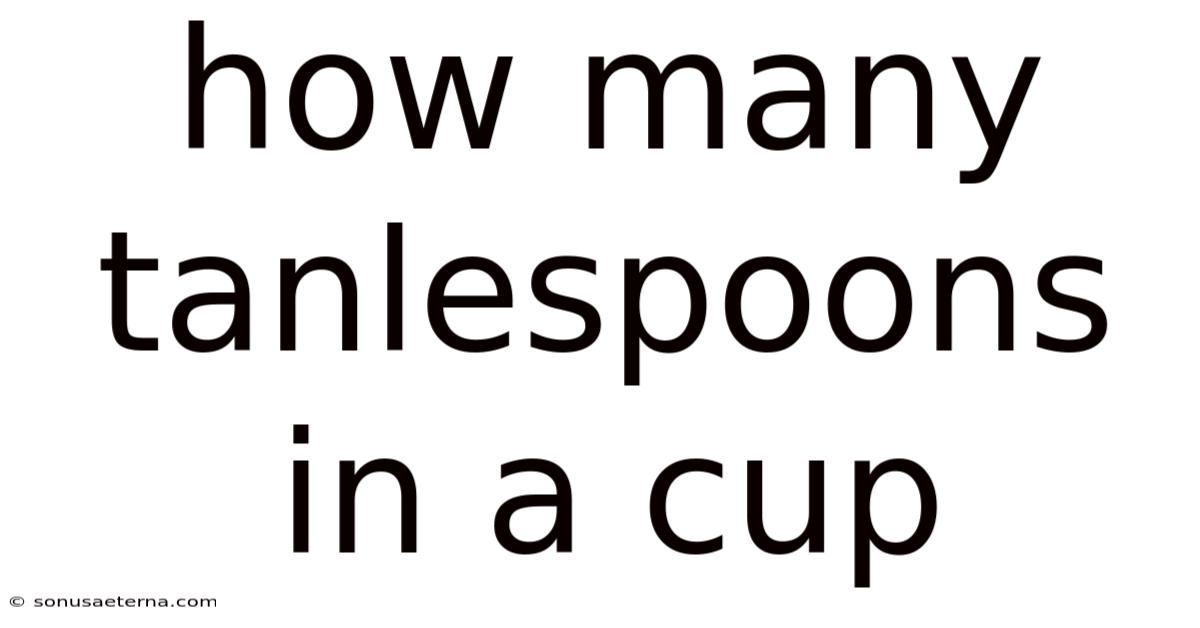 How Many Tanlespoons In A Cup