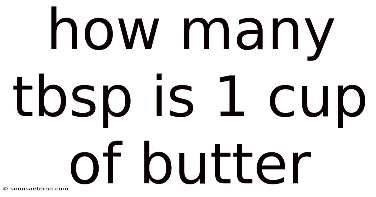 How Many Tbsp Is 1 Cup Of Butter