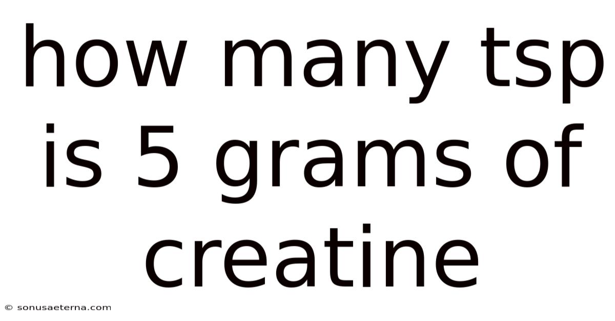 How Many Tsp Is 5 Grams Of Creatine