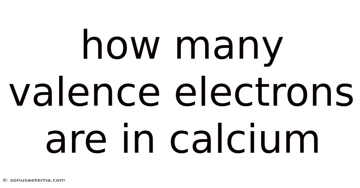 How Many Valence Electrons Are In Calcium