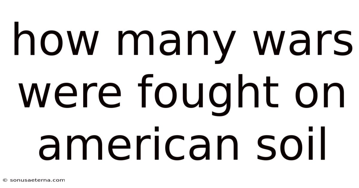 How Many Wars Were Fought On American Soil