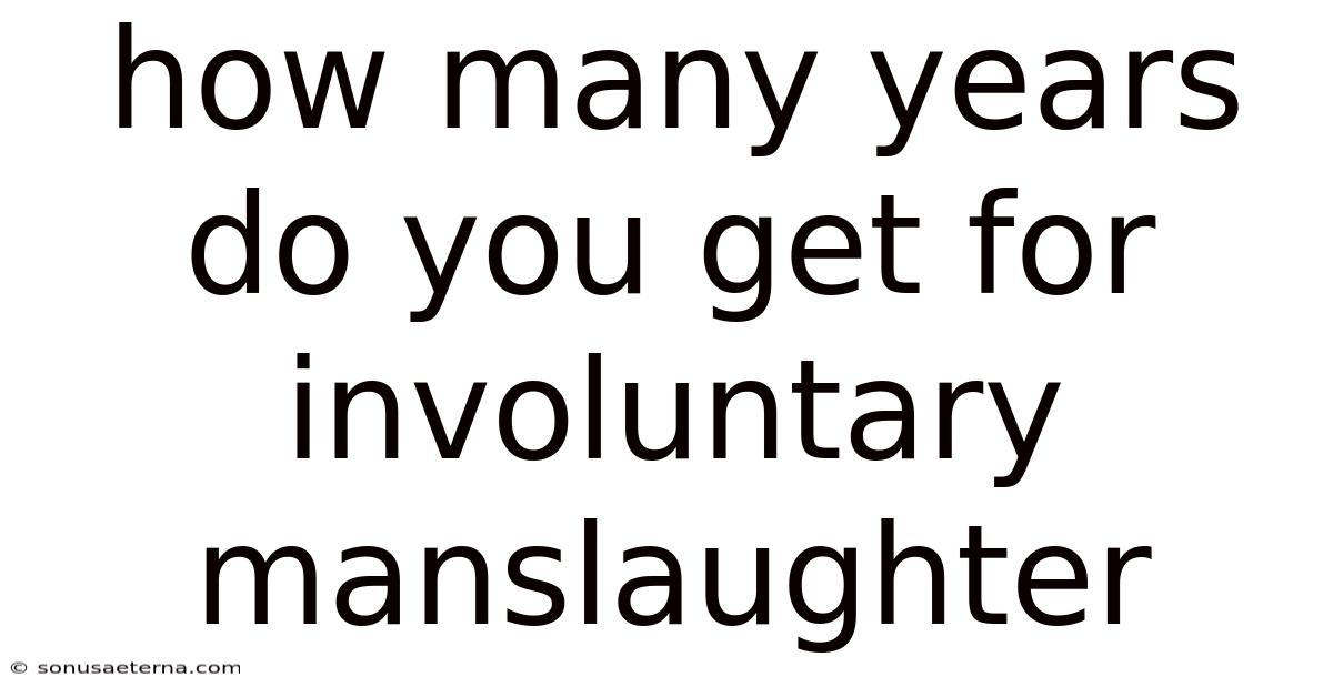 How Many Years Do You Get For Involuntary Manslaughter