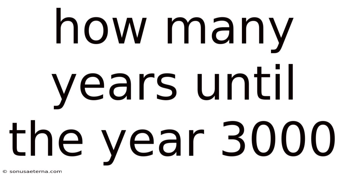 How Many Years Until The Year 3000
