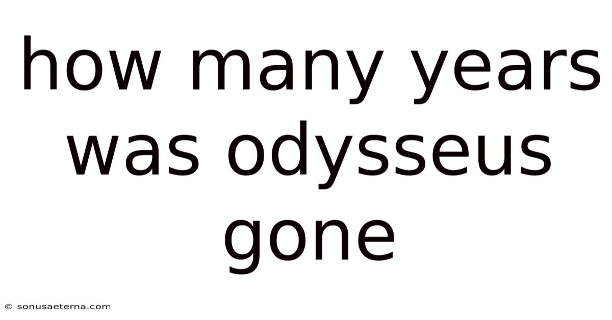 How Many Years Was Odysseus Gone