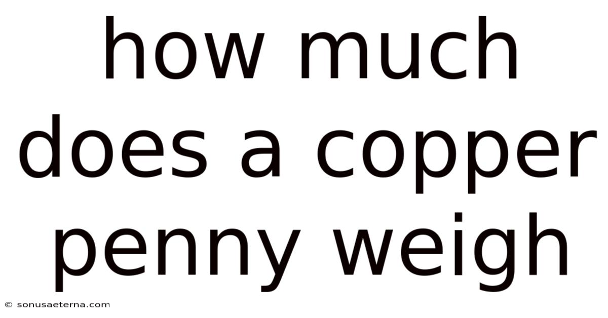 How Much Does A Copper Penny Weigh