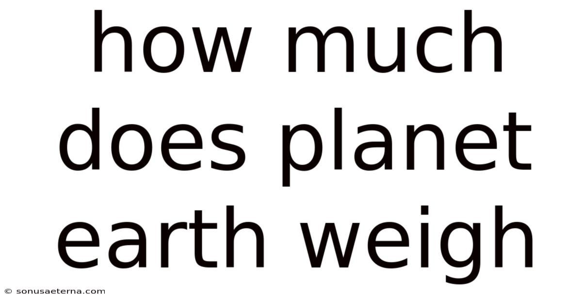How Much Does Planet Earth Weigh