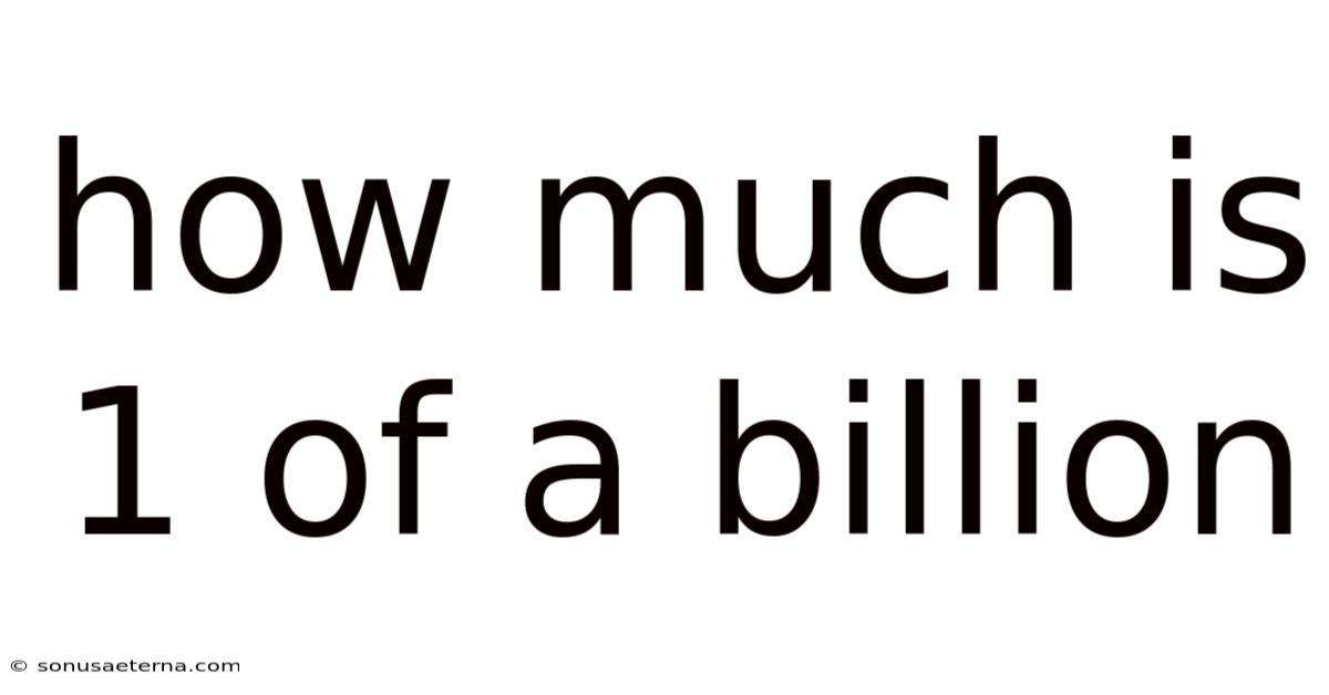How Much Is 1 Of A Billion