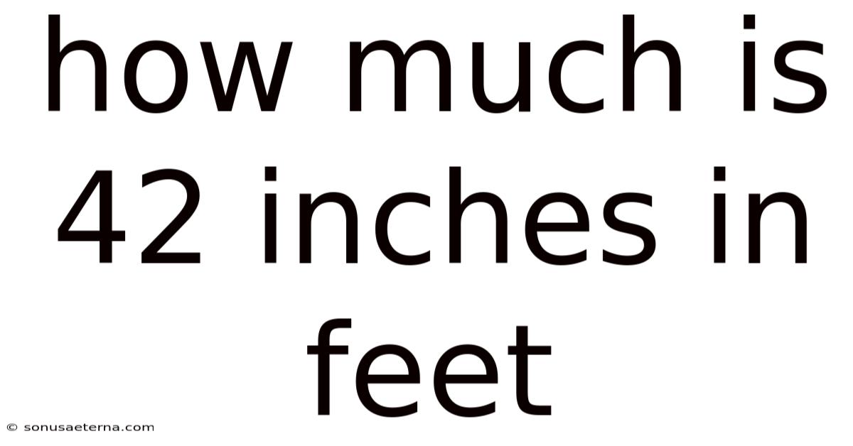 How Much Is 42 Inches In Feet