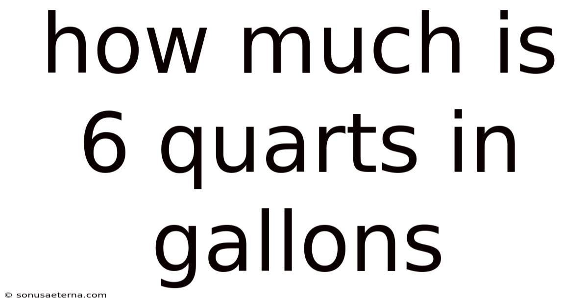 How Much Is 6 Quarts In Gallons