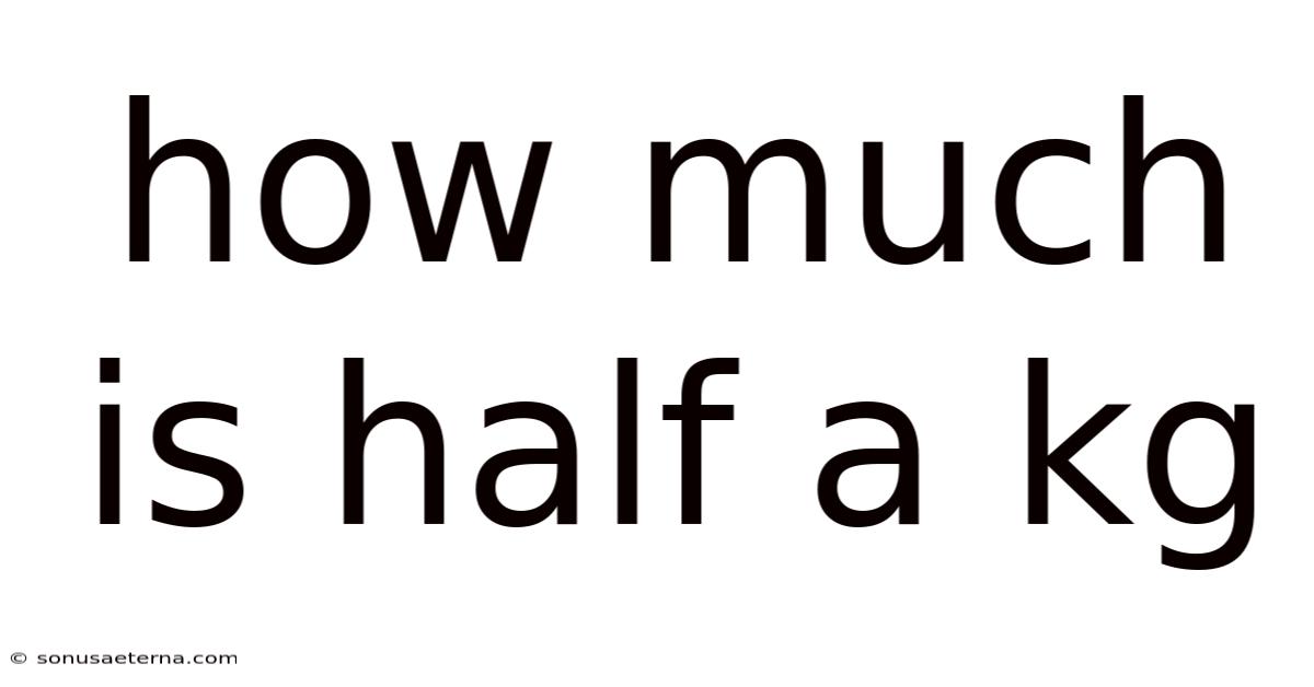 How Much Is Half A Kg