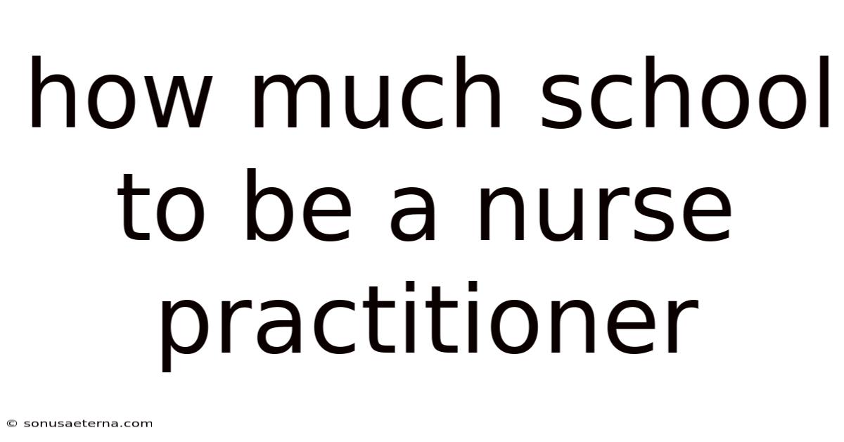 How Much School To Be A Nurse Practitioner