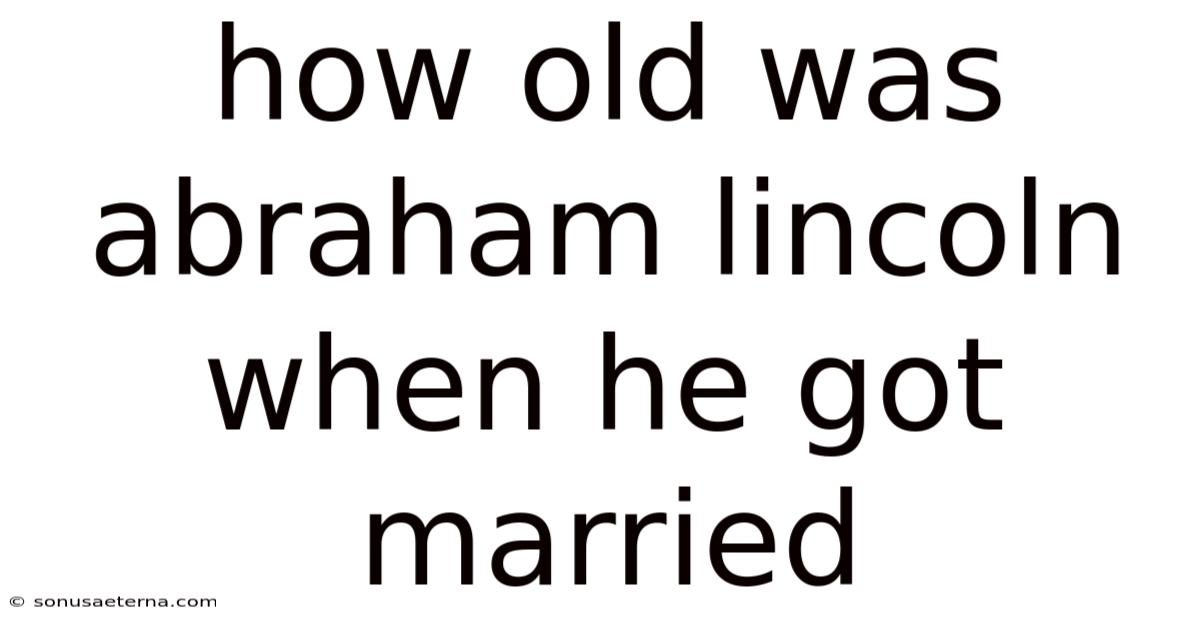 How Old Was Abraham Lincoln When He Got Married
