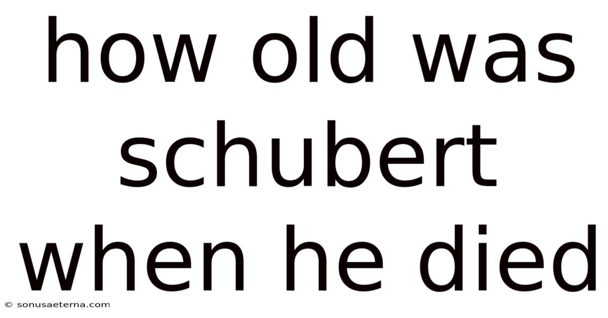 How Old Was Schubert When He Died