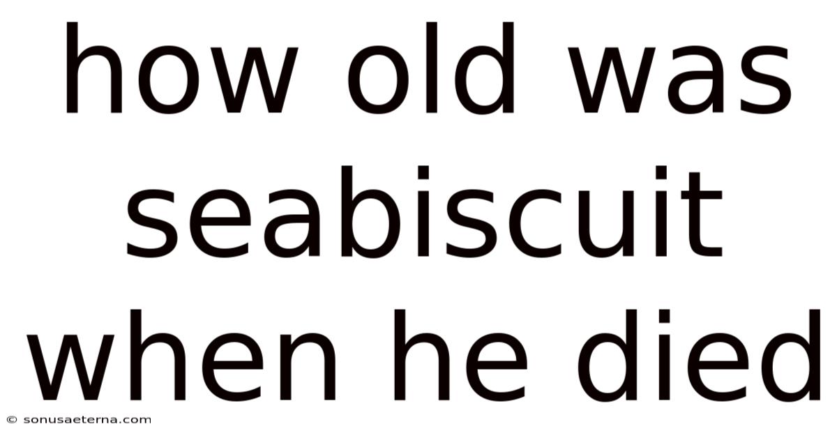 How Old Was Seabiscuit When He Died