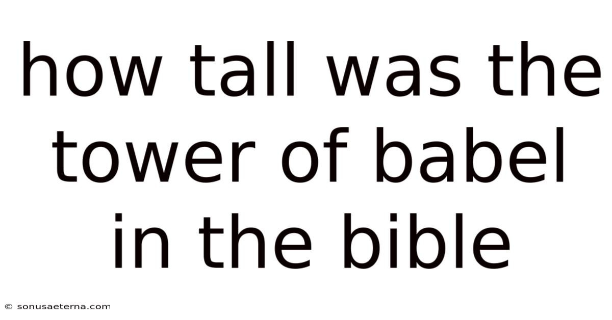 How Tall Was The Tower Of Babel In The Bible