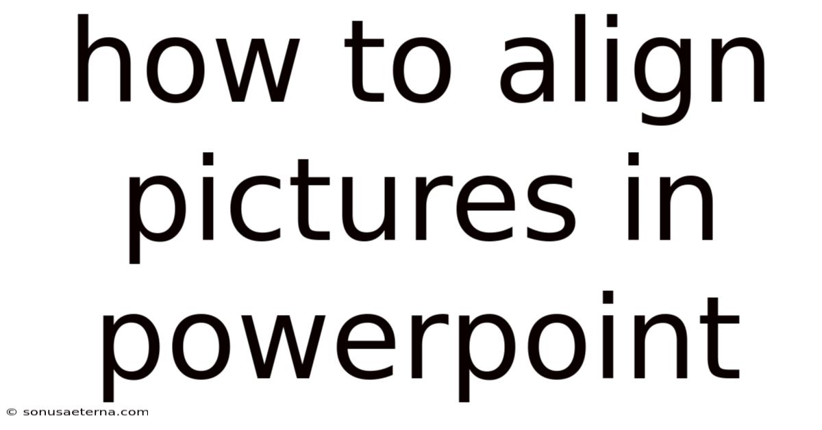 How To Align Pictures In Powerpoint