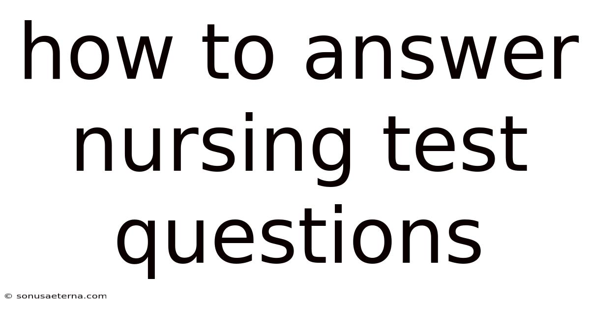 How To Answer Nursing Test Questions